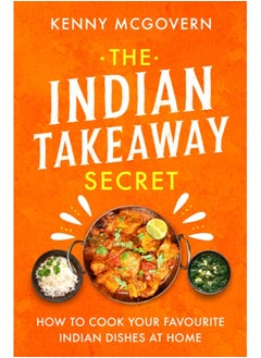 اشتري The Indian Takeaway Secret : How to Cook Your Favourite Indian Dishes at Home في السعودية