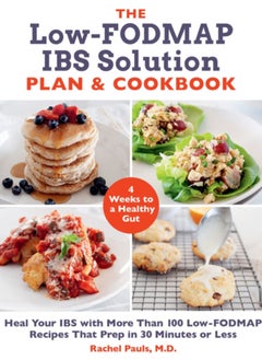 Buy The Low-FODMAP IBS Solution Plan and Cookbook : Heal Your IBS with More Than 100 Low-FODMAP Recipes That Prep in 30 Minutes or Less in UAE