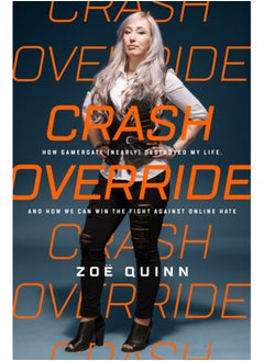 اشتري Crash Override : How Gamergate (Nearly) Destroyed My Life, and How We Can Win the Fight Against Online Hate في السعودية