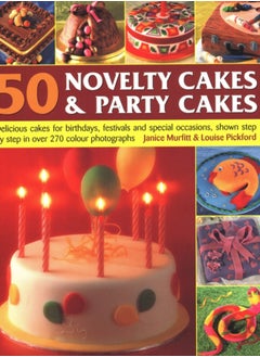 Buy 50 Novelty Cakes & Party Cakes : Delicious cakes for birthdays, festivals and special occasions, shown step-by-step in 270 photographs in Saudi Arabia