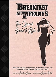 اشتري Breakfast At Tiffanys Holly Golightlys Guide To Style And Entertaining by Jones, Caroline Hardcover في الامارات