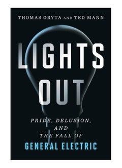 Buy Lights Out Pride Delusion And The Fall Of General Electric Paperback in UAE