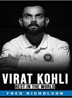 Buy Virat Kohli The Best In The World by Nicholson - Nicholson, Fred Paperback in UAE