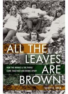 اشتري All the Leaves Are Brown : How the Mamas & the Papas Came Together and Broke Apart في السعودية