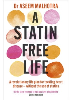 اشتري A Statin-Free Life : A revolutionary life plan for tackling heart disease - without the use of statins في السعودية