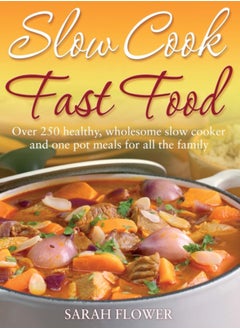 Buy Slow Cook, Fast Food : Over 250 Healthy, Wholesome Slow Cooker and One Pot Meals for All the Family in Saudi Arabia