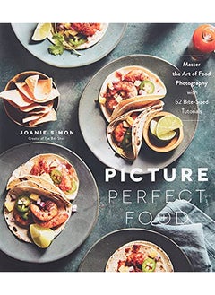 اشتري Picture Perfect Food: Master the Art of Food Photography with 52 Bite-Sized Tutorials في الامارات