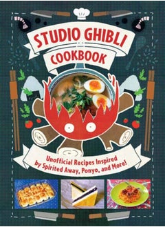 اشتري Studio Ghibli Cookbook : Unofficial Recipes Inspired by Spirited Away, Ponyo, and More! في السعودية