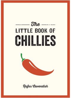 اشتري The Little Book of Chillies : A Pocket Guide to the Wonderful World of Chilli Peppers, Featuring Recipes, Trivia and More في السعودية