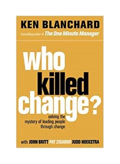 Buy Who Killed Change?: Solving the Mystery of Leading People Through Change in UAE