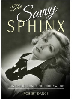 اشتري The Savvy Sphinx : How Garbo Conquered Hollywood في السعودية