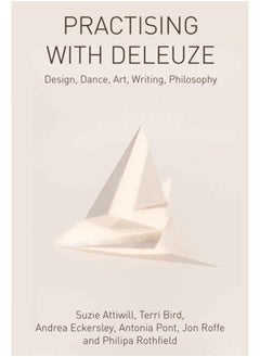 اشتري Practising with Deleuze : Design, Dance, Art, Writing, Philosophy في السعودية