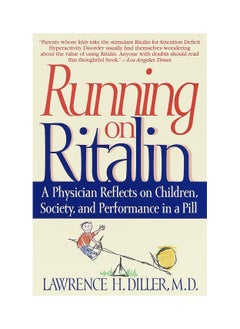 Buy Running on Ritalin: A Physician Reflects on Children, Society, and Performance in a Pill Paperback in UAE