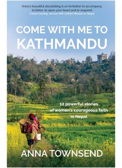 اشتري Come with Me to Kathmandu : 12 Powerful Stories of Women's Courageous Faith in Nepal في الامارات