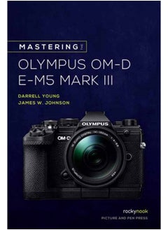 اشتري Mastering the Olympus OM-D E-M5 Mark III في السعودية