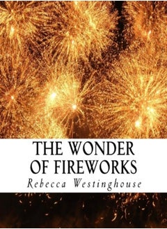 Buy The Wonder Of Fireworks A Textfree Book For Seniors And Alzheimers Patients by Westinghouse, Rebecca Paperback in UAE