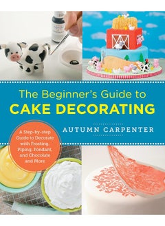 Buy The Beginner's Guide to Cake Decorating: A Step-By-Step Guide to Decorate with Frosting, Pi in UAE