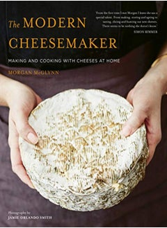 Buy The Modern Cheesemaker Making And Cooking With Cheeses At Home by McGlynn, Morgan Hardcover in UAE