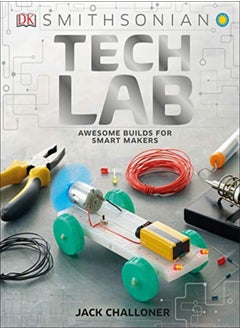 اشتري Tech Lab Awesome Builds For Smart Makers by Challoner, Jack - Smithsonian Institution Hardcover في الامارات