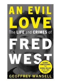 Buy An Evil Love: The Life and Crimes of Fred West in Saudi Arabia