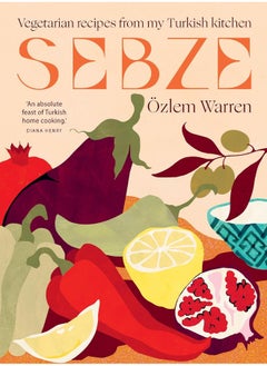 Buy Sebze: Vegetarian Recipes from My Turkish Kitchen in UAE