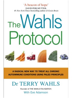 Buy The Wahls Protocol : A Radical New Way to Treat All Chronic Autoimmune Conditions Using Paleo Principles in Saudi Arabia