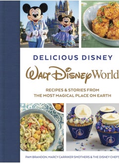 Buy Delicious Disney: Walt Disney World : Recipes & Stories from The Most Magical Place on Earth in Saudi Arabia