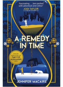 اشتري A Remedy In Time : Your favourite new timeslip story, from the author of the cult classic TIME FOR ALEXANDER series في السعودية