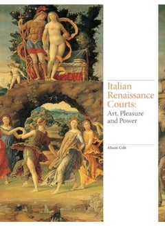 Buy Italian Renaissance Courts: Art, Pleasure and Power (Renaissance Art) in UAE