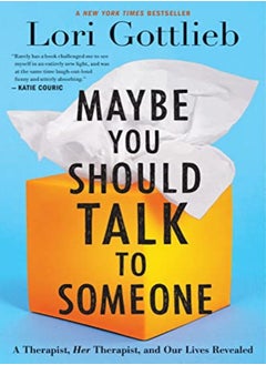 اشتري Maybe You Should Talk To Someone A Therapist Her Therapist And Our Lives Revealed by Gottlieb Lori Hardcover في الامارات