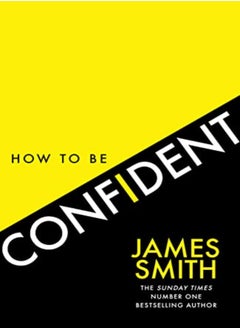 Buy How To Be Confident The New Book From The International Number 1 Bestselling Author by Smith, James Paperback in UAE