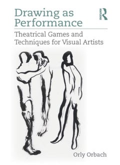 اشتري Drawing as Performance : Theatrical Games and Techniques for Visual Artists في الامارات