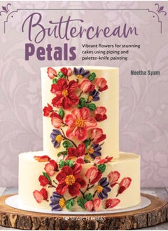 Buy Buttercream Petals : Vibrant Flowers for Stunning Cakes Using Piping and Palette-Knife Painting in Saudi Arabia