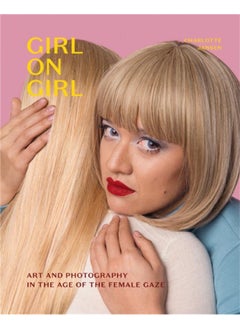 اشتري Girl on Girl : Art and Photography in the Age of the Female Gaze في الامارات