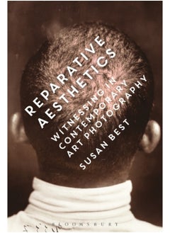 اشتري Reparative Aesthetics : Witnessing in Contemporary Art Photography في الامارات