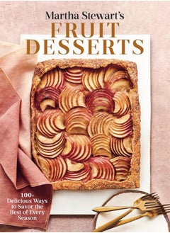 اشتري Martha Stewart's Fruit Desserts : 100+ Delicious Ways to Savor the Best of Every Season: A Baking Book في الامارات