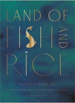 اشتري Land of Fish and Rice : Recipes from the Culinary Heart of China في الامارات