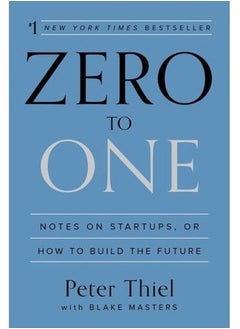 Buy Zero to One: Notes on Start Ups, or How to Build the Future - Paperback English by Peter Thiel in Egypt