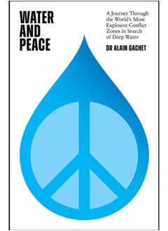 Buy Water and Peace : A journey through the world's most explosive conflict zones in search of deep water in Saudi Arabia