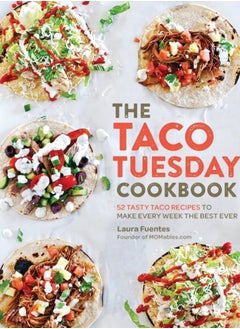 اشتري The Taco Tuesday Cookbook : 52 Tasty Taco Recipes to Make Every Week the Best Ever في الامارات