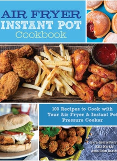 Buy Air Fryer Instant Pot Cookbook : 100 Recipes to Cook with Your Air Fryer & Instant Pot Pressure Cooker Volume 5 in UAE