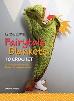 اشتري Fairytale Blankets To Crochet: 10 Fantasy-Themed Children'S Blankets For Storytime Cuddles في الامارات