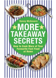 اشتري More Takeaway Secrets : How to Cook More of your Favourite Fast Food at Home في السعودية