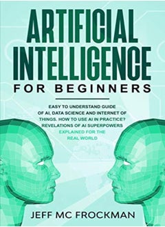 اشتري Artificial Intelligence for Beginners: Easy to understand guide of Ai, data Science and Internet of في الامارات