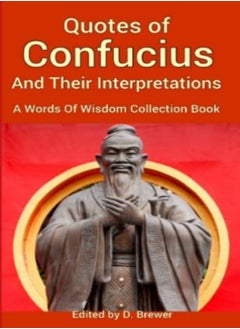 اشتري Quotes Of Confucius And Their Interpretations A Words Of Wisdom Collection Book by Brewer, D. Paperback في الامارات