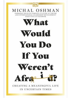 اشتري What Would You Do If You Weren't Afraid? : Creating a Meaningful Life in Uncertain Times في السعودية