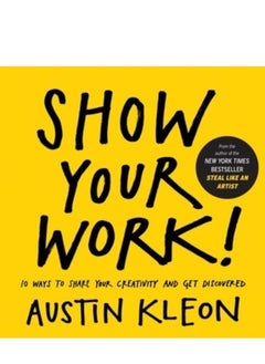 Buy Show Your Work!: 10 Ways to Share Your Creativity and Get Discovered (Austin Kleon) in Egypt