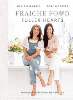 Buy Fraiche Food, Fuller Hearts : Wholesome Everyday Recipes Made with Love in UAE