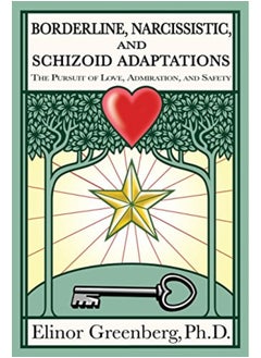 اشتري Borderline Narcissistic And Schizoid Adaptations The Pursuit Of Love Admiration And Safety By Greenberg, Elinor, PhD Paperback في الامارات