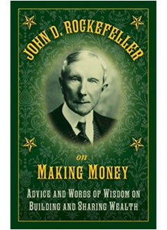 اشتري John D Rockefeller On Making Money Advice And Words Of Wisdom On Building And Sharing Wealth في الامارات